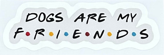 DOGS ARE MY FRIENDS Sticker